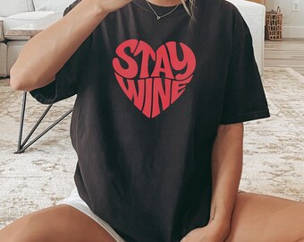 Comfort Colors® Stay Wine Shirt, Funny Wine Shirt, Wine Saying Shirt, Wine Lover Gift, Favorite Workout Shirt, Gift For Girlfriend Shirt