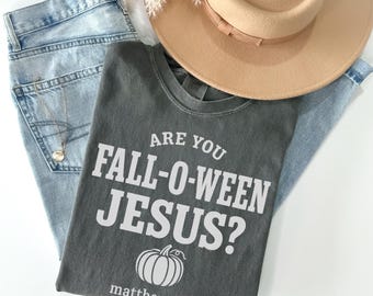 Are You Fall-O-Ween Jesus Shirt Falloween Jesus Shirt Halloween Shirt Christian Shirt Fall Religious Shirt Follow Jesus Shirt Matthew Bible