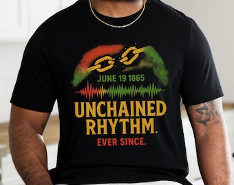 Unchained Rhythm Juneteenth Shirt, Freedom Shirt, Black History Tee, Juneteenth 1865 Shirt, Melanin Shirt, African Pride Shirt