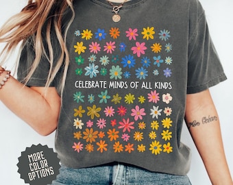 Comfort Colors® Celebrate Minds of All Kinds Shirt Autism Awareness Shirt Neurodiversity Shirt Sped Teacher Shirt Special Education Teacher