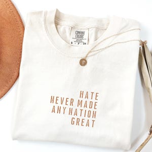 Comfort Colors® Hate Never Made Any Nation Great Shirt, Racial Equality Shirt, Anti Racism Shirt, Social Activist Shirt, Quote Shirt