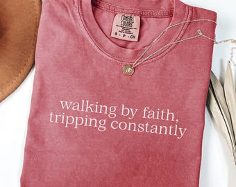 Comfort Colors® Walking by Faith Tripping Constantly, Inspirational Shirt, Christian Shirt, Jesus Shirt, Minimal Christian Shirt for Women