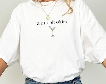 Comfort Colors® A Tini Bit Older Shirt, Espresso Martini Birthday Shirt, Dirty Thirty Martini Theme, Birthday Party Shirt, Mom Shirt 