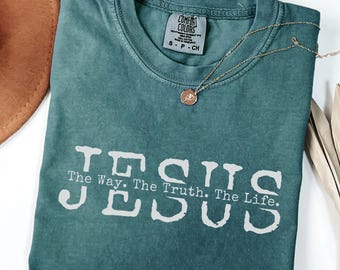 Comfort Colors® Jesus The Way The Truth The Life Sweatshirt, Christian Gifts Tee, Christian Shirt, Jesus Gift, Jesus Shirt, Religious Tee