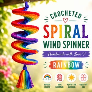 May include: A crocheted spiral wind spinner featuring a rainbow color gradient, topped with a metal ring and finished with a multi-colored tassel. The text reads: CROCHETED SPIRAL WIND SPINNER, Handmade with Love, RAINBOW, VIBRANT COLORS, 100% HANDMADE, PERFECT FOR OUTDOORS, GREAT GIFT IDEA.