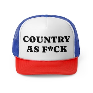 Country as F*ck Trucker Hat – Dirt Roads, Cold Beer, and Zero Apologies-Funny graphic trucker hat, Sarcastic slogan trucker cap