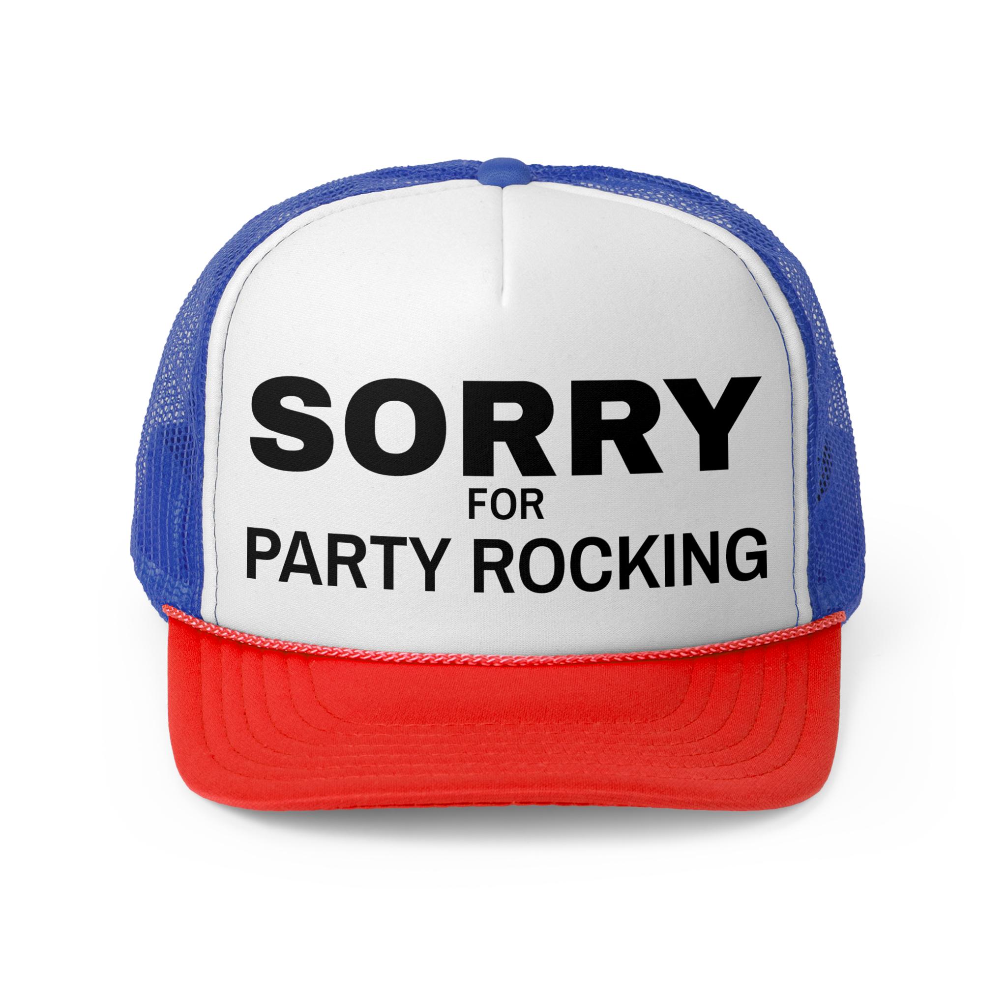 Funny Party Trucker Cap, Sorry for Party Rocking Hat, Fun 