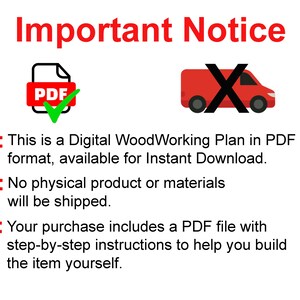May include: White background with the text "Important Notice" in red. Includes a PDF icon with a green checkmark and a red truck with a black X. Text states this is a digital woodworking plan in PDF format, available for instant download.