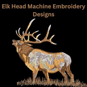 May include: Embroidered design of an elk with large antlers, in shades of brown and white, against a black background. The text "Elk Head Machine Embroidery Designs" is at the top of the image.