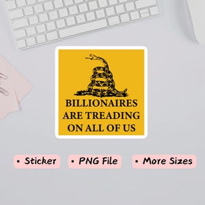 Könnte beinhalten: Ein gelber Aufkleber mit einem schwarz-weißen Bild einer Schlange, die sich um einen Stock windet, mit dem Text "BILLIONAIRES ARE TREADING ON ALL OF US".