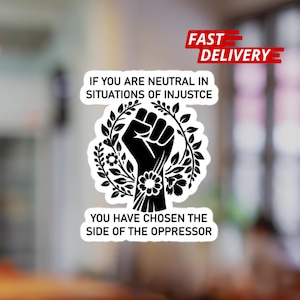 If You Are Neutral In Situations Of Injustice Sticker Human Rights Stickers Leftist Liberal Waterproof Vinyl Stickers Die-cut Laptop Gifts