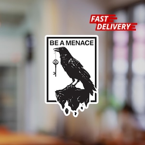 Be a Menace Raven Sticker: Witty Social Justice Waterproof Vinyl