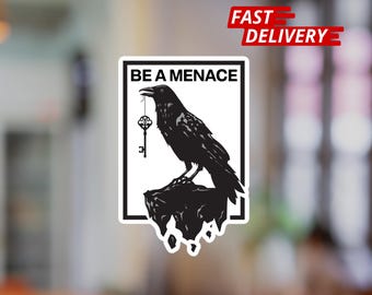 Be a Menace Raven Sticker: Witty Social Justice Waterproof Vinyl
