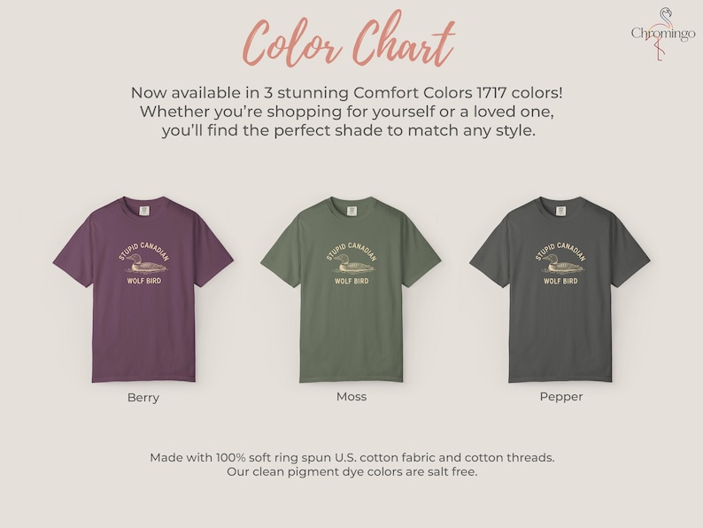 May include: Three t-shirts in berry, moss, and pepper colors, each with a graphic that reads "STUPID CANADIAN WOLF BIRD." The image includes the text "Color Chart" and details about the fabric.