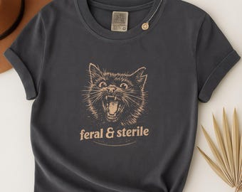 Feral and Sterile Cat Shirt Funny Hysterectomy Humor Tee Feral Cat Graphic T-Shirt Sarcastic Animal Shelter Volunteer Apparel for Cat Lover