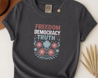 FDT Freedom Democracy Truth Shirt, Anti Trump T-shirt, Protest Tee, Subtle Anti-FDT Flowers, Comfort Colors, Political Liberal Activist Gift