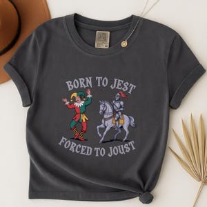Born to Jest Forced to Joust Shirt, Funny Meme Tee, Medieval Middle Ages T-shirt, Renaissance Gamer Tshirt, Comfort Colors Knight Humor Top