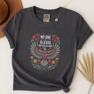 No One Is Illegal On Stolen Land Shirt, T-Shirt, Tee, Pro Immigrant, Anti Racism, Human Rights Activist Protest Apparel, Indigenous Rights