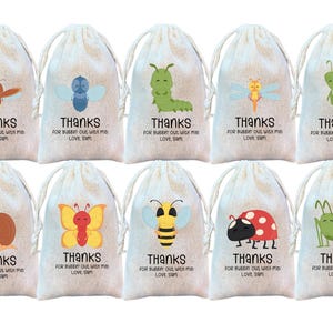 May include: Ten small white fabric bags with drawstring closures. Each bag features a different colorful cartoon insect design and the text "Thanks for bubbin' out with me Love, sam".