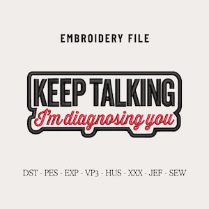 Puede incluir: Archivo de bordado con el texto "KEEP TALKING I'm diagnosing you" en negro y rojo, delineado en negro. Las palabras están dentro de un rectángulo negro redondeado. El texto "EMBROIDERY FILE" está arriba.