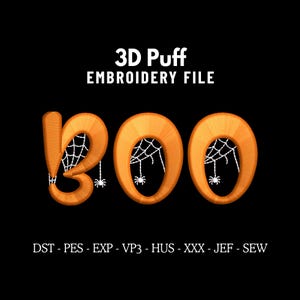 May include: Orange "BOO" embroidery file with spiderwebs and spiders on a black background. The text "3D Puff EMBROIDERY FILE" is above the word "BOO". Below the word "BOO" are the file types: DST - PES - EXP - VP3 - HUS - XXX - JEF - SEW.