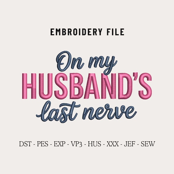 On My Husbands Last Nerve Machine Embroidery Design File for Hats, Sassy Wife Embroidery, Funny Embroidery, Custom Snapback & Dad Hat PES