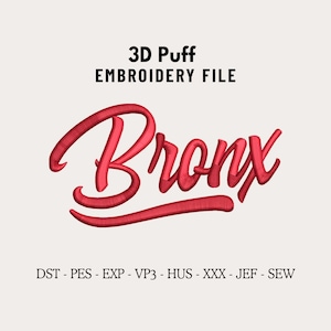 May include: A red 3D puff embroidery file with the word "Bronx" in a script font. The text "3D Puff EMBROIDERY FILE" is above the word "Bronx". Below the word "Bronx" are embroidery file formats: DST, PES, EXP, VP3, HUS, XXX, JEF, and SEW.