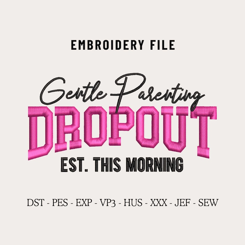Gentle Parenting Dropout flat embroidery machine design featuring bold varsity lettering with script overlay stitched on a hat hoop setup. Funny mom life cap embroidery file perfect for dad hats, snapbacks and trucker hats. Digital embroidery design available in PES DST EXP VP3 HUS JEF XXX SEW formats for clean professional hat embroidery production..