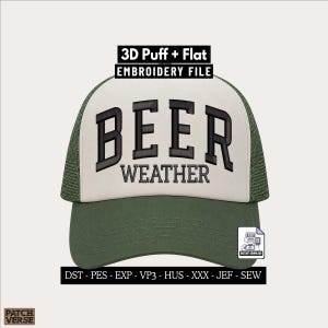 May include: A green and cream-coloured trucker hat with the words "BEER WEATHER" embroidered in black. The hat has a mesh back and a curved brim. The text "3D Puff + Flat EMBROIDERY FILE" is above the hat, and "INSTANT DOWNLOAD" is on the right.