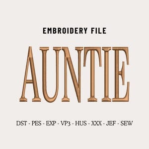May include: A digital embroidery file with the word "AUNTIE" in a decorative, serif font. The text is in a warm, brown color, with the words "EMBROIDERY FILE" above and file formats below.