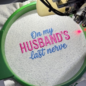On My Husband’s Last Nerve embroidery design file — professionally digitized machine embroidery pattern for hats, shirts, and sweatshirts. Funny and relatable quote design with clean stitches and smooth outlines. Ideal for wife gifts, humorous apparel, or Valentine’s embroidery projects. Compatible with DST, PES, EXP, JEF, and HUS formats for instant digital download and perfect stitching results.