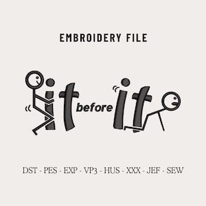 Puede incluir: Un diseño de archivo de bordado con el texto "Sit it before it" e ilustraciones de figuras de palo. Las palabras "EMBROIDERY FILE" están en la parte superior. Debajo del diseño están los tipos de archivo: DST, PES, EXP, VP3, HUS, XXX, JEF y SEW.