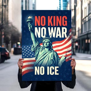 May include: A poster featuring the Statue of Liberty with the American flag in the background. The poster has the words "NO KING, NO WAR, NO ICE" in bold white letters. The Statue of Liberty is holding a torch and a tablet.