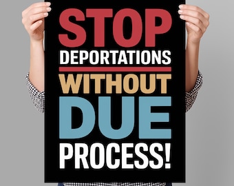Stop deportaties zonder eerlijk proces protestbord AFDRUKBAAR, anti-Trump-poster voor maart, digitale download, bord politiek activist rally