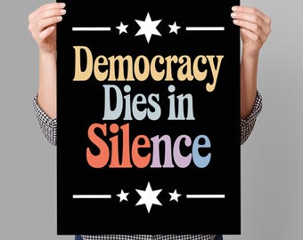 Democracy Dies in Silence Protest Sign PRINTABLE, Anti-Trump Protest Poster Sign For March, Digital Download, Political Activist Rally Sign