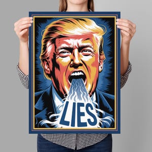 May include: A poster featuring a stylized illustration of a man with orange hair and a blue suit, with the word "LIES" emanating from his mouth. The artwork has a blue and gold border.