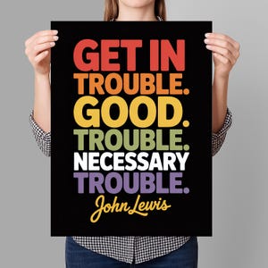 Get In Good Trouble Protest Sign PRINTABLE, John Lewis, Resist Fascism, Anti-Trump Poster For March, Digital Download, Political Rally Sign