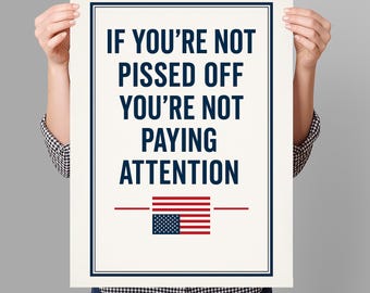If You're Not Pissed Off Protest Sign PRINTABLE, Resist Anti-Trump Protest Poster For March, Digital Download, Political Activist Rally Sign