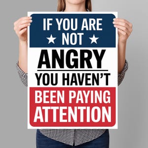 If You&#39;re Not Angry Protest Sign PRINTABLE, Resist Anti-Trump Protest Poster Sign For March, Digital Download, Political Activist Rally Sign