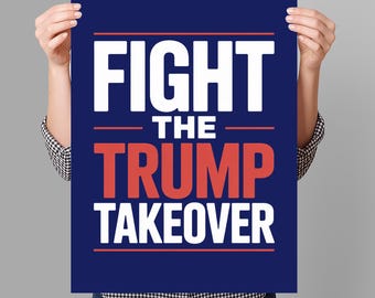 FIGHT the Trump Takeover Protest Sign PRINTABLE, Anti-Trump Protest Poster Sign For March, Digital Download, Political Activist Rally Sign