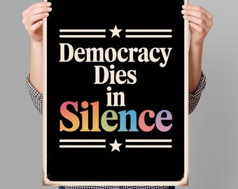 Democracy Dies in Silence Protest Sign PRINTABLE, Anti-Trump Protest Poster Sign For March, Digital Download, Political Activist Rally Sign