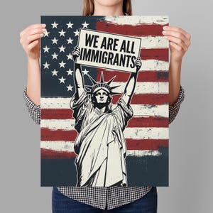 We Are All Immigrants Statue Of Liberty Protest Sign PRINTABLE, Anti-Trump Poster For March, Digital Download, Political Activist Rally Sign