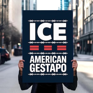 May include: A navy blue poster with white text that reads "ICE" above three red horizontal lines and the words "AMERICAN GESTAPO". The text is surrounded by barbed wire graphics.