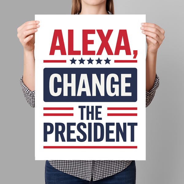 Alexa, Change The President Protest Sign PRINTABLE, Anti-Trump Resist Poster Sign For March, Digital Download, Political Activist Rally Sign