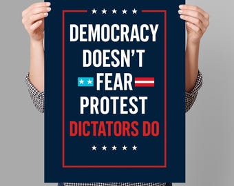 Democracy Doesn't Fear Protest, Dictators Do Sign PRINTABLE, Anti-Trump Poster For March, Digital Download, Political Activist Rally Sign