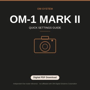 May include: A black digital document titled OM SYSTEM OM-1 MARK II QUICK SETTINGS GUIDE. The text is white and copper-colored. A copper-colored line drawing of a camera is centered. A button at the bottom reads Digital PDF Download.