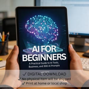 May include: A digital tablet shows the title "AI FOR BEGINNERS" with a graphic of a circuit board brain. The text below reads "A Practical Guide to AI Tools, Business, and 300 AI Prompts." Additional text indicates a digital download with no physical item shipped.