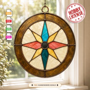 May include: A circular stained glass compass suncatcher featuring a dark bronze frame. The center star design includes teal, yellow, and red glass segments against a cream background. Text includes SVG, PDF, JPG, PNG, HOBBY LICENSE, and FREE HUMMINGBIRD BONUS.