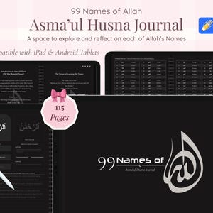May include: Digital journal titled "99 Names of Allah Asma'ul Husna Journal." The black journal is displayed on a tablet, with a white stylus. The journal has 115 pages and is compatible with iPad and Android tablets. The cover features Arabic calligraphy.