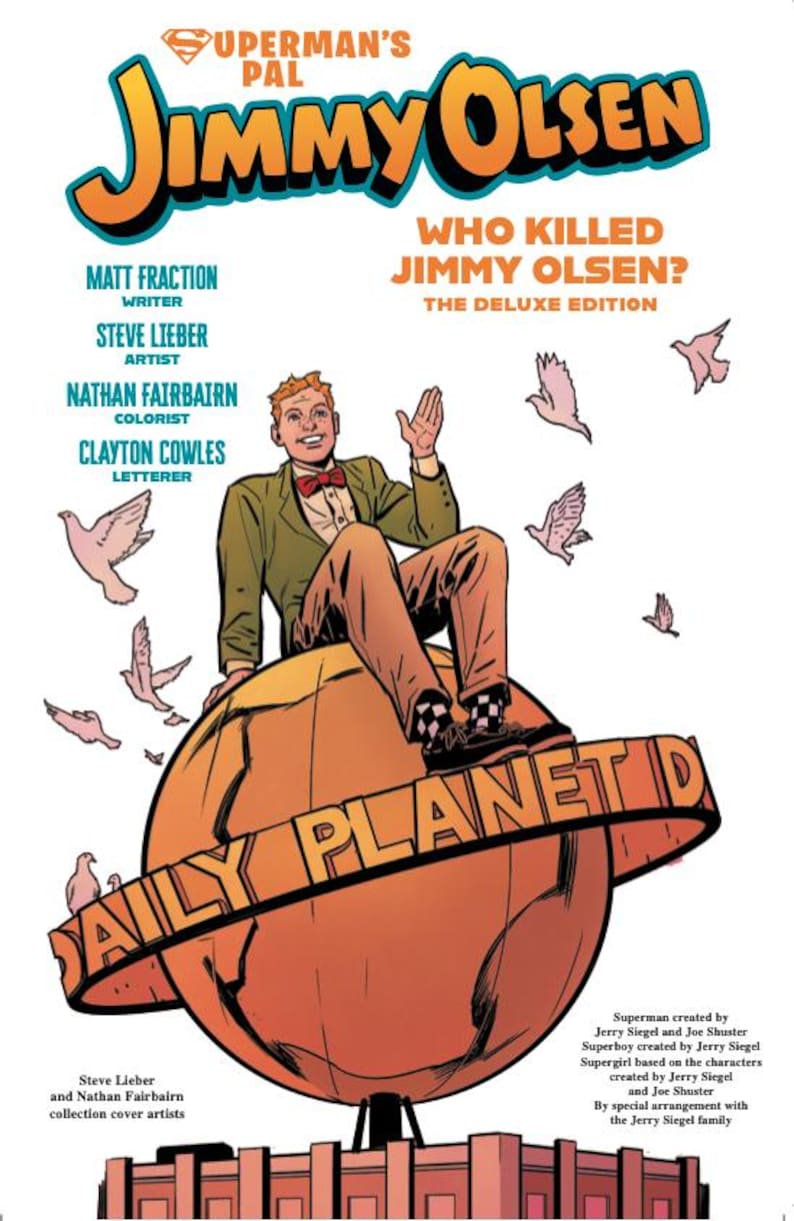 Peut inclure: Couverture de bande dessin&eacute;e pour "Superman's Pal Jimmy Olsen: Who Killed Jimmy Olsen? The Deluxe Edition." Avec Jimmy Olsen assis sur un globe avec le texte "Daily Planet". L'illustration comprend les noms de l'auteur, de l'artiste, du coloriste et du lettreur.
